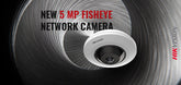 5 MP Fisheye Network Camera with AcuSense Vastly Improves Efficiency and Effectiveness